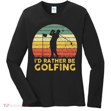 Funny Id Rather Be Golfing Women's Long Sleeve Shirt