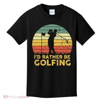Funny Id Rather Be Golfing Kids T-Shirt