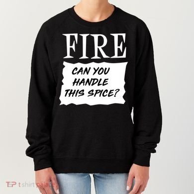 Fire Can You Handle This Spice Women's Sweatshirt