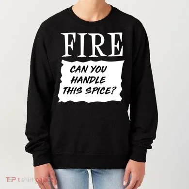 Fire Can You Handle This Spice Women's Sweatshirt