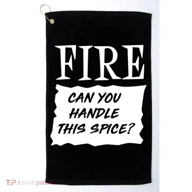 Fire Can You Handle This Spice Golf Towel