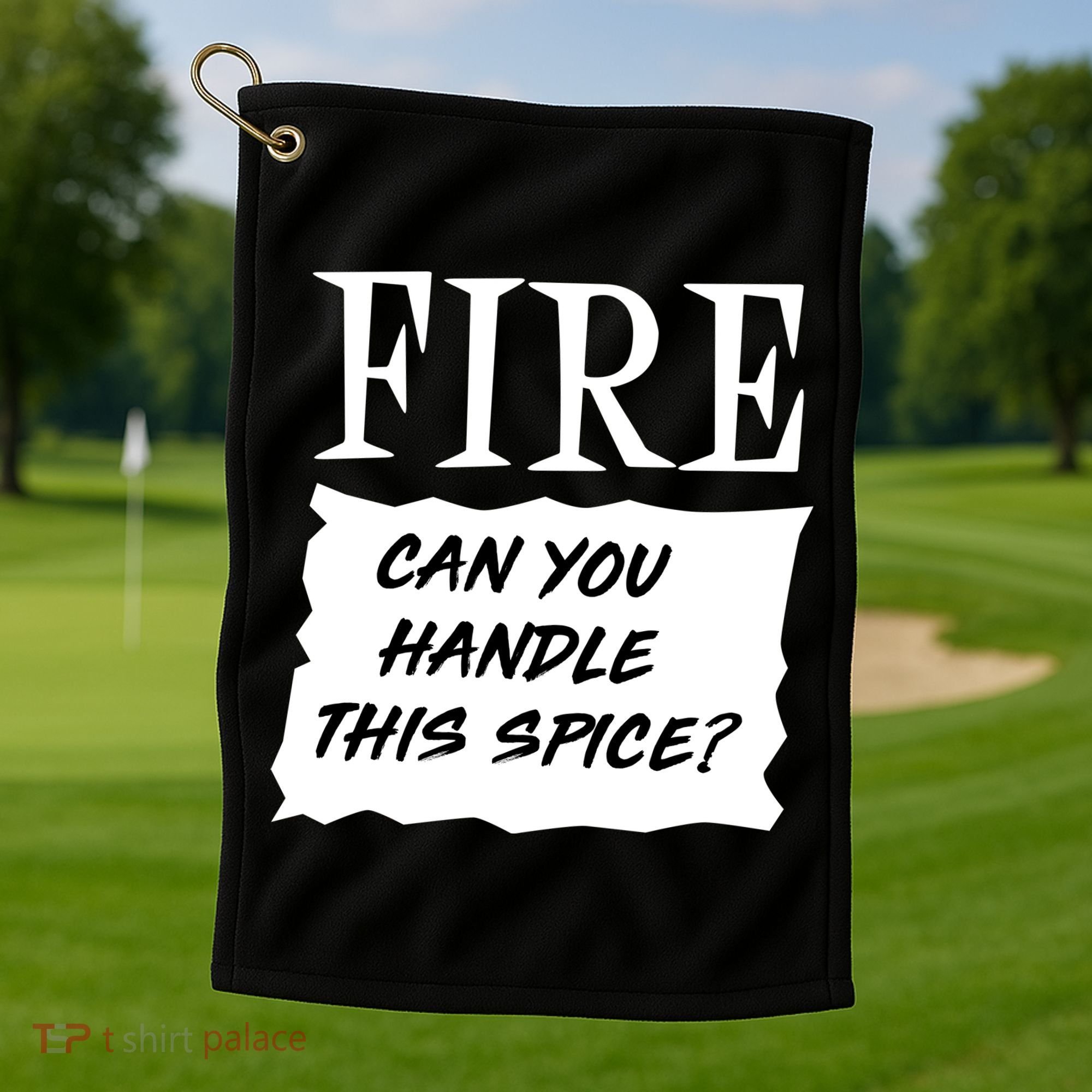 Fire Can You Handle This Spice Golf Towel