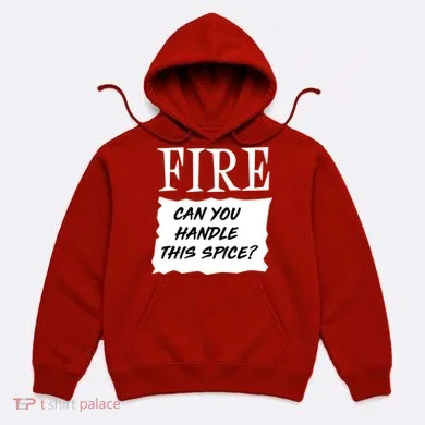 Fire Can you Handle This Spice? Hoodie