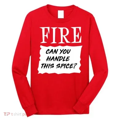 Fire Can You Handle This Spice Long Sleeve Shirt