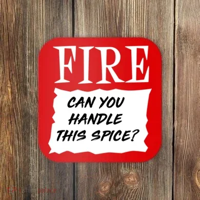 Fire Can You Handle This Spice Coaster