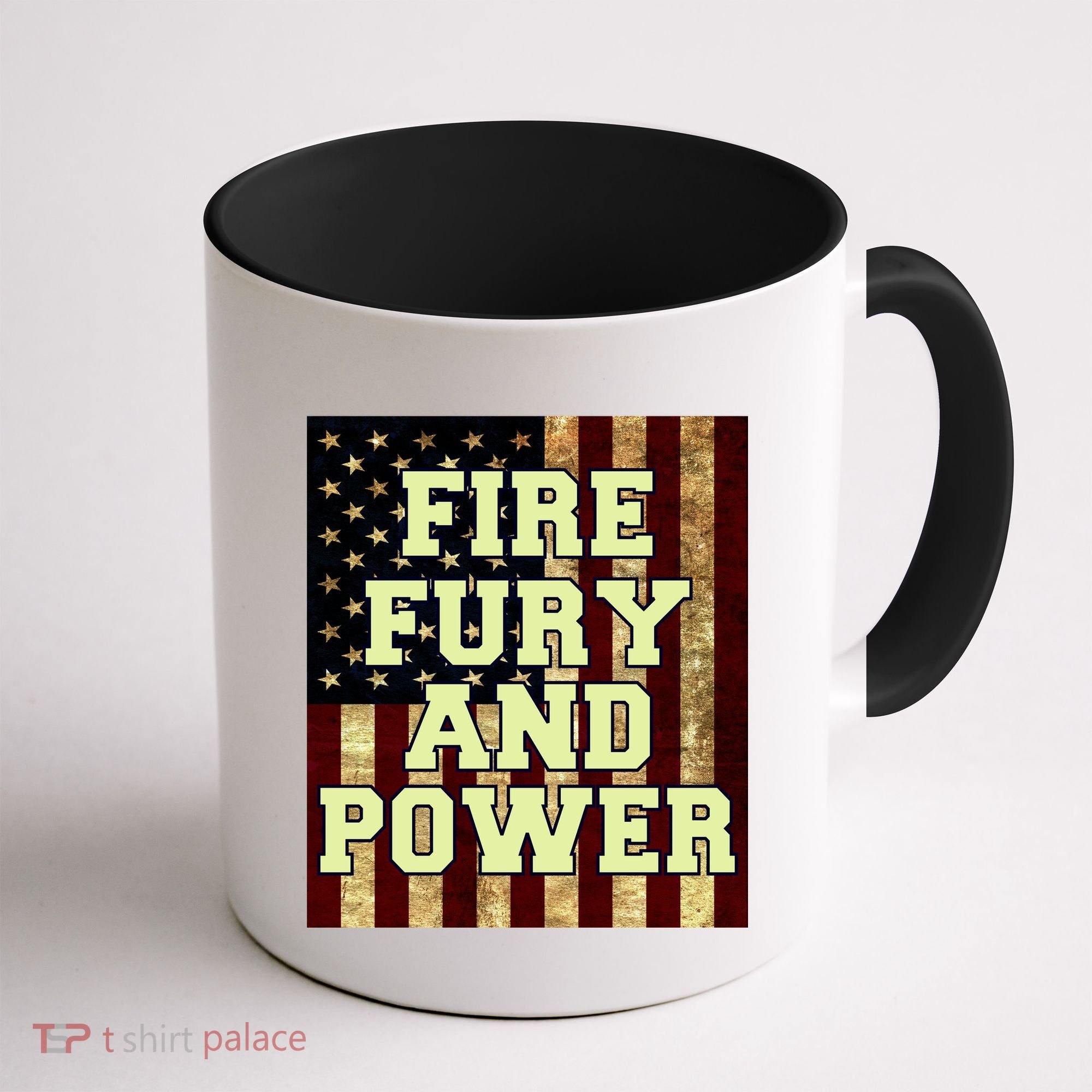 Fire Fury Power USA Flag Trump Quote Coffee Mug
