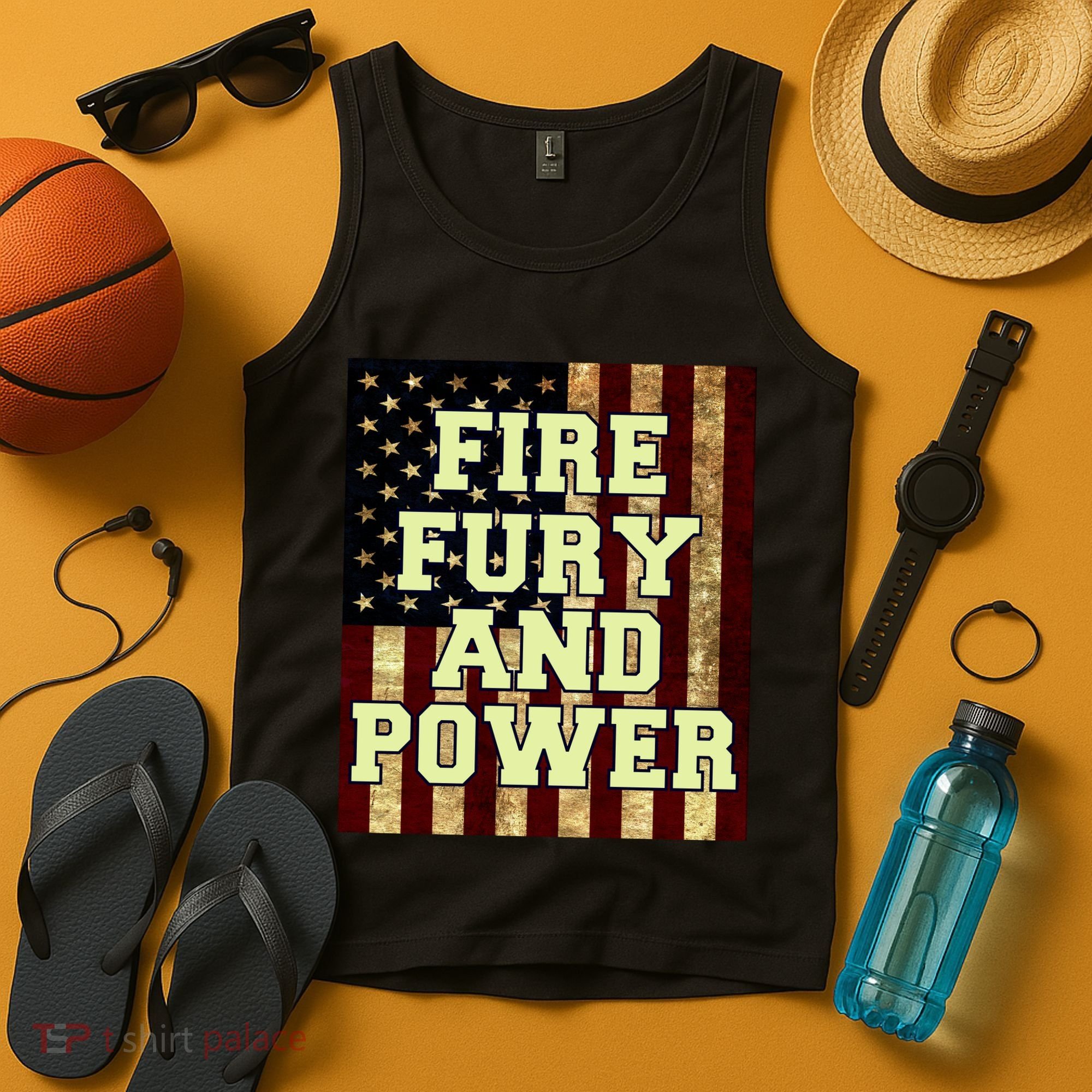 Fire Fury Power USA Flag Trump Quote Tank Top