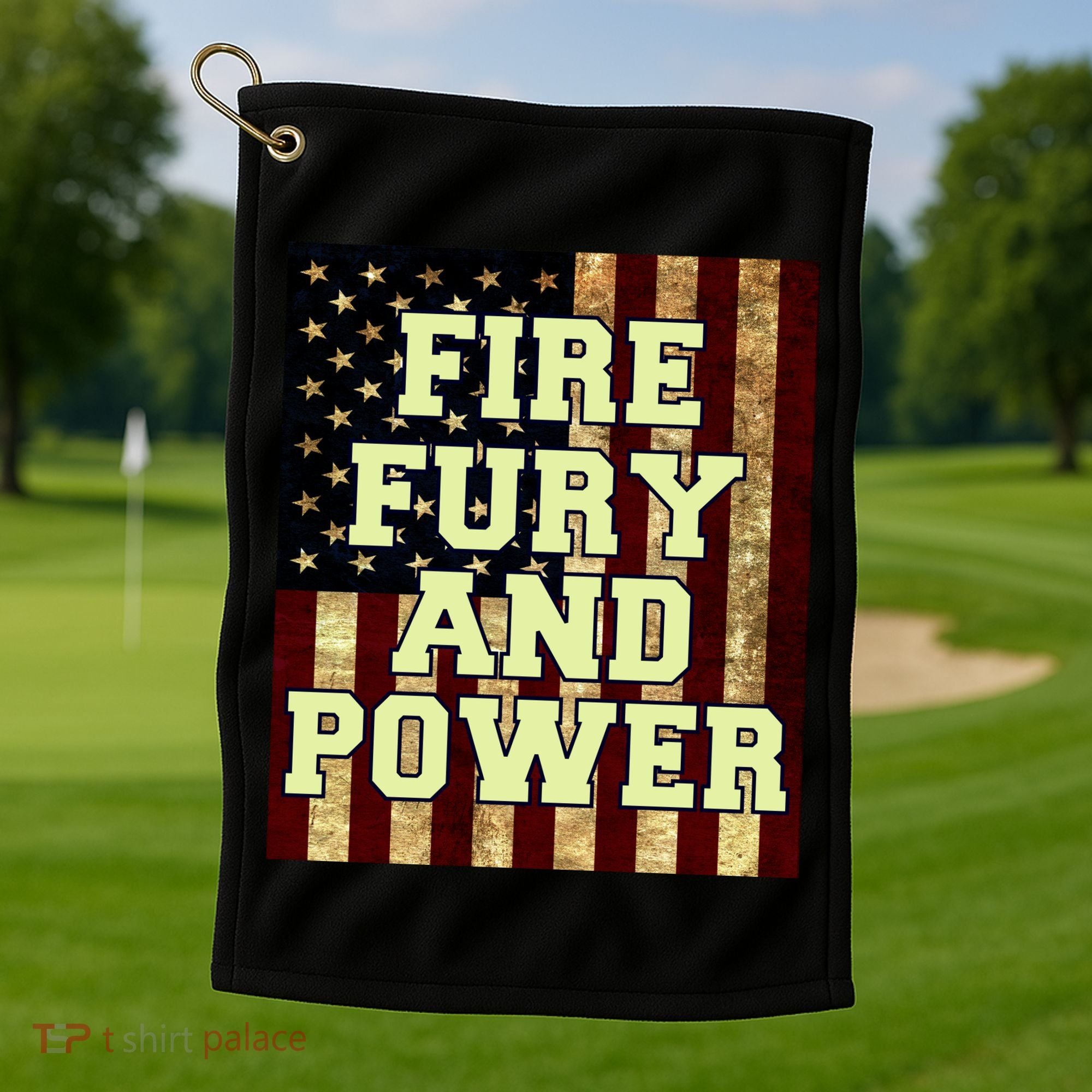 Fire Fury Power USA Flag Trump Quote Golf Towel