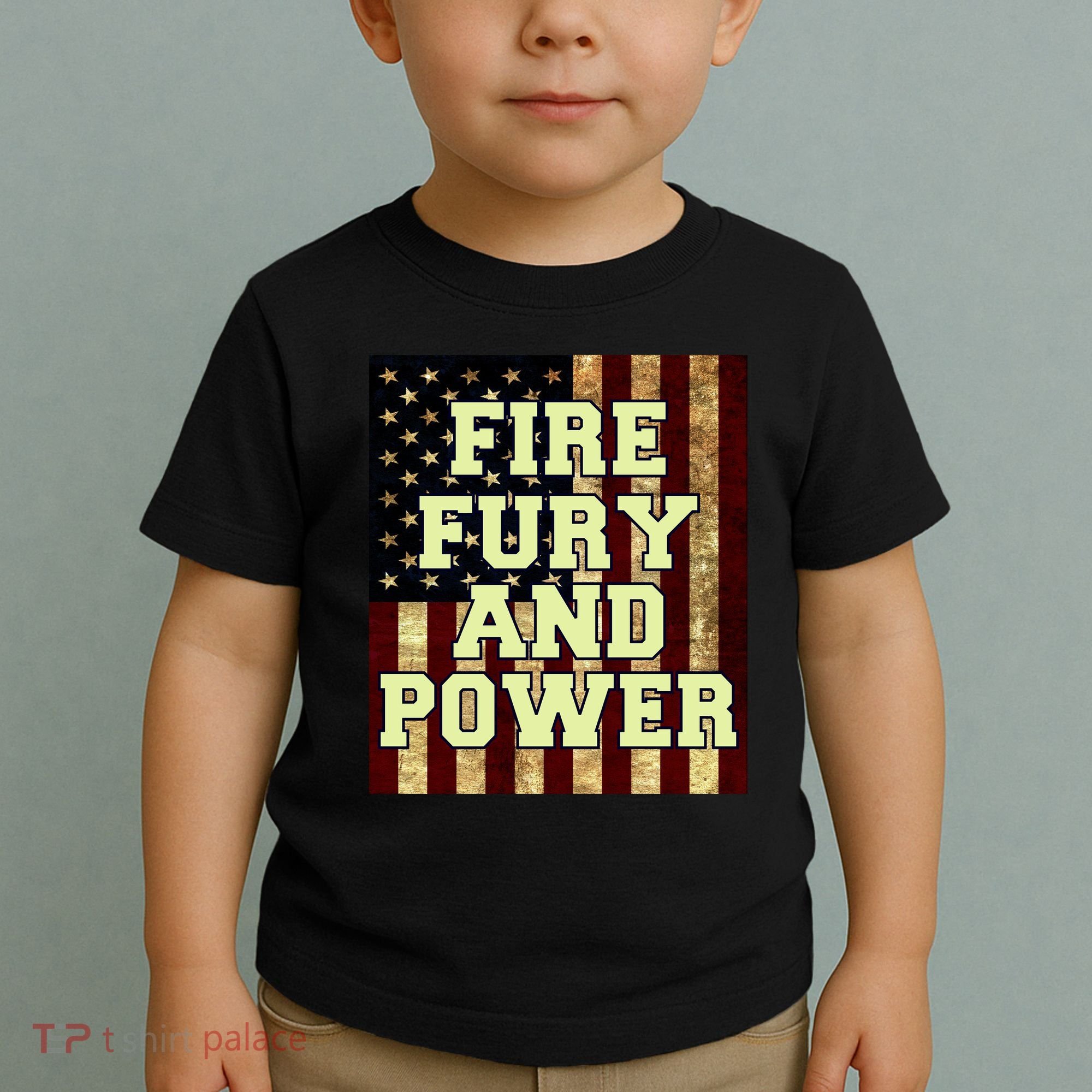 Fire Fury Power USA Flag Trump Quote Toddler T-Shirt