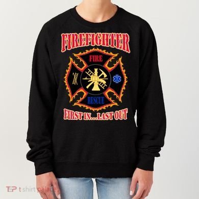 Firefighter First In Last Out Women's Sweatshirt