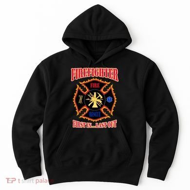 Firefighter First In Last Out Hoodie