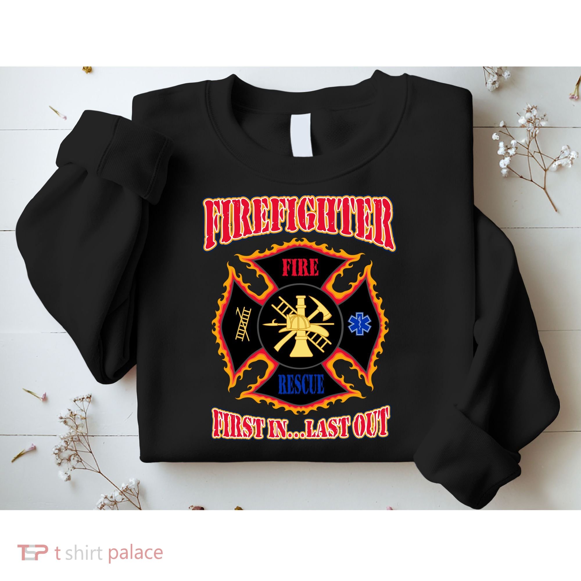 Firefighter First In Last Out Sweatshirt