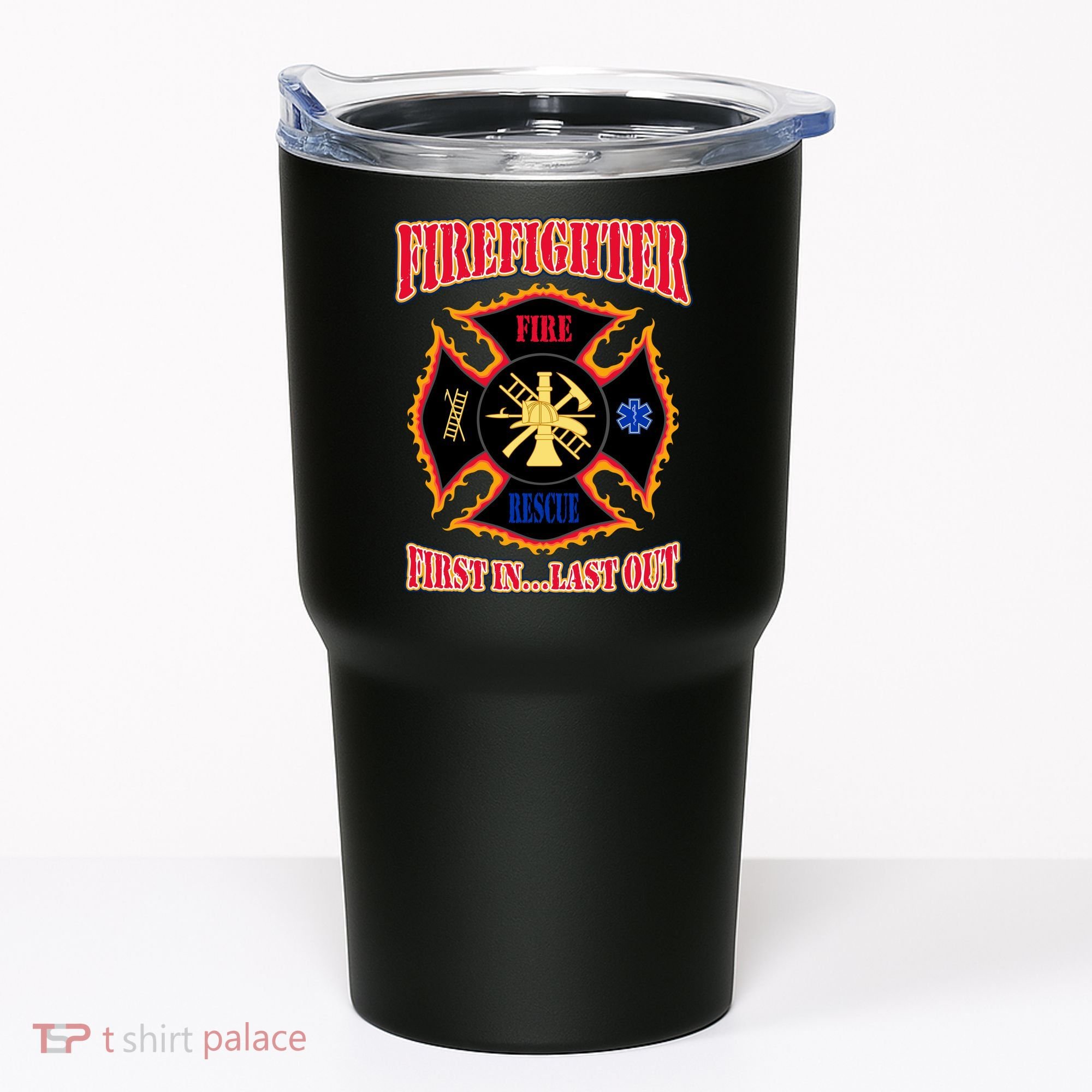 Firefighter First In Last Out Tumbler