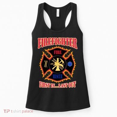 Firefighter First In Last Out Women's Tank Top