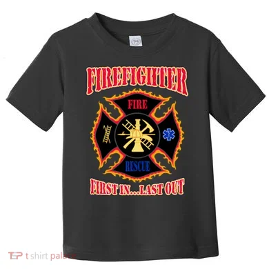 Firefighter First In Last Out Toddler T-Shirt