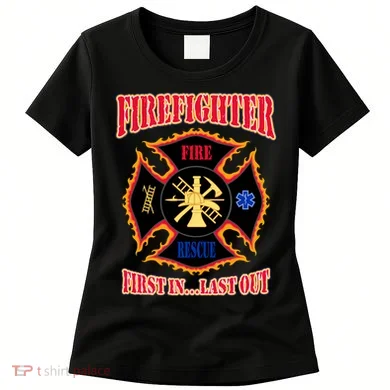 Firefighter First In Last Out Women's T-Shirt