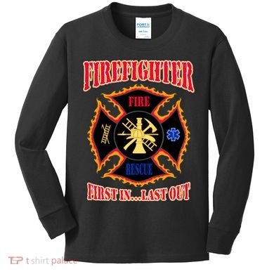 Firefighter First In Last Out Kids Long Sleeve Shirt