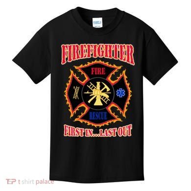 Firefighter First In Last Out Kids T-Shirt
