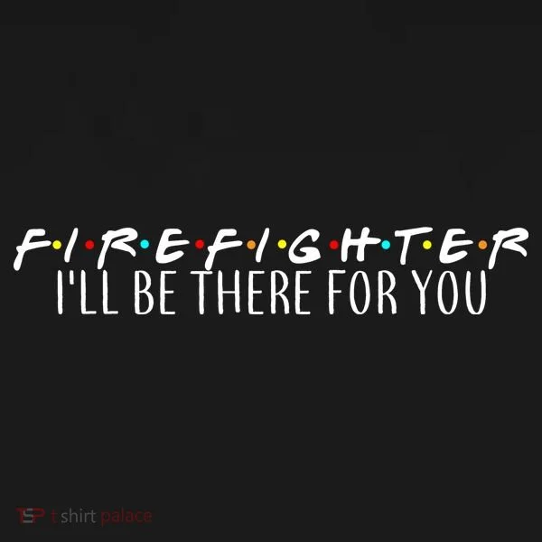 Firefighter ill Be There For You Bucket Hat