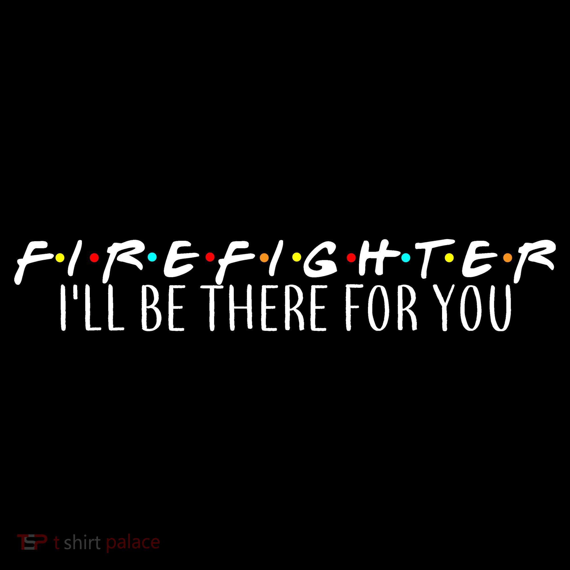 Firefighter ill Be There For You Women's Hoodie