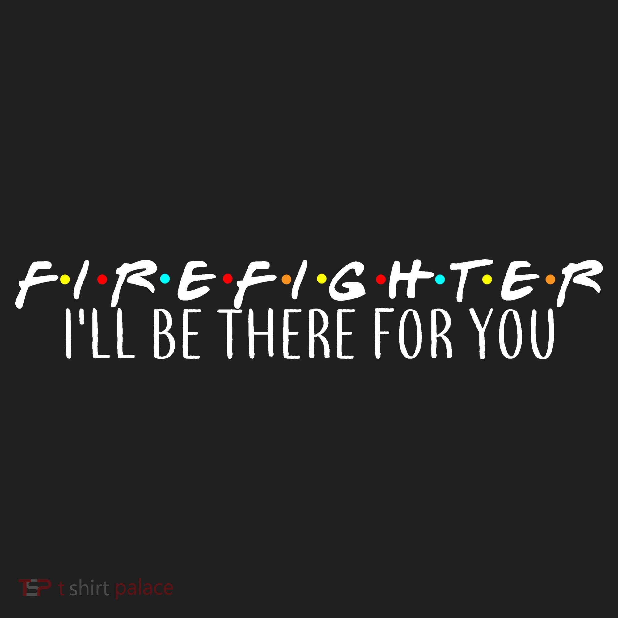 Firefighter ill Be There For You Golf Towel