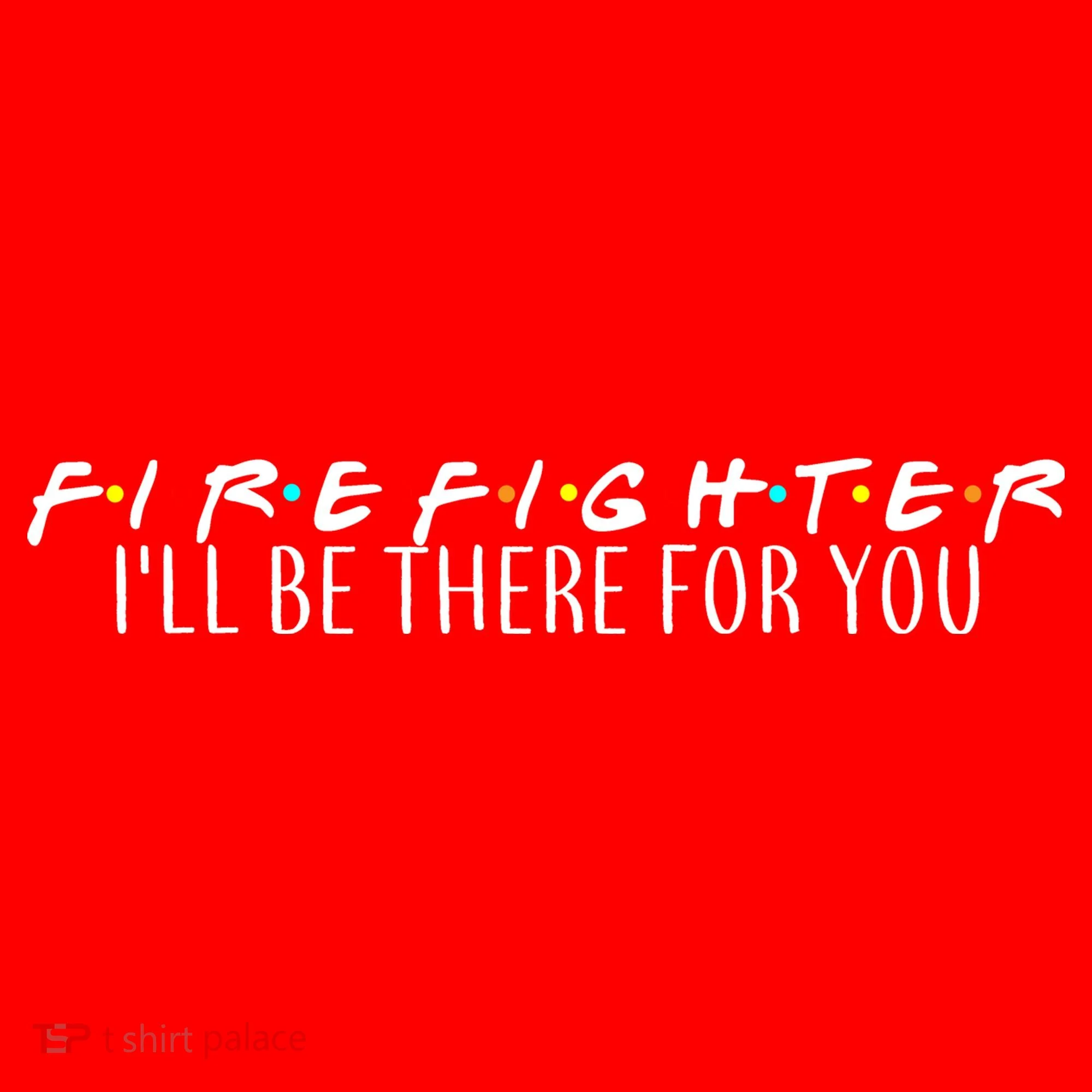 Firefighter ill Be There For You Doggie Tank
