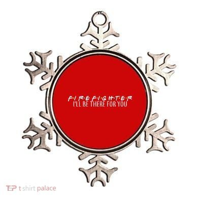 Firefighter ill Be There For You Ornament