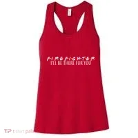 Firefighter ill Be There For You Women's Tank Top thumb 0