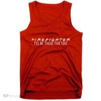 Firefighter ill Be There For You Tank Top thumb 0