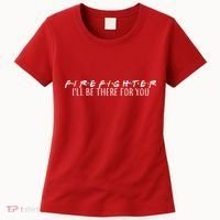 Firefighter ill Be There For You Women's T-Shirt thumb 0