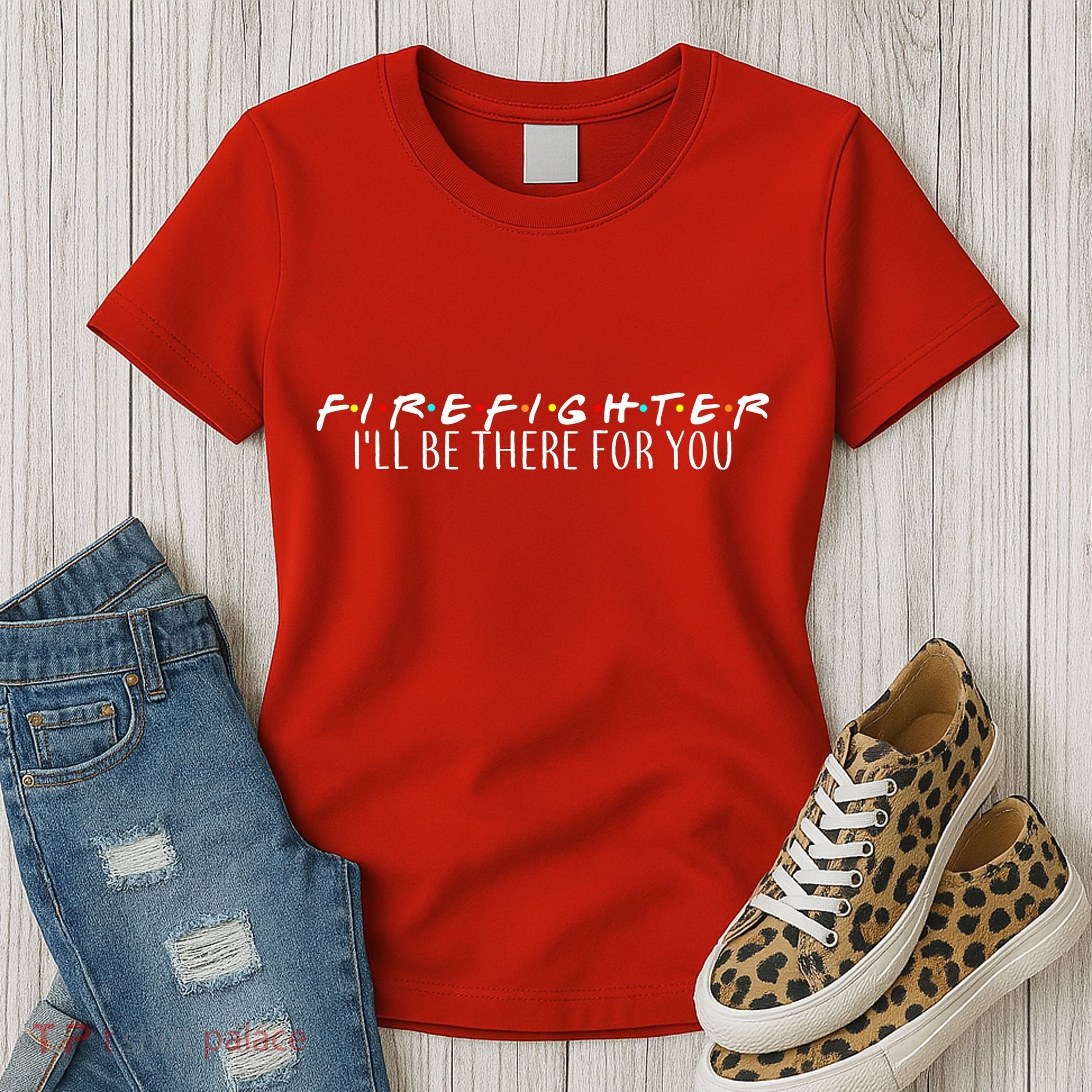 Firefighter ill Be There For You Women's T-Shirt