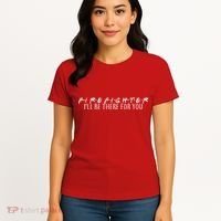 Firefighter ill Be There For You Women's T-Shirt thumb 4