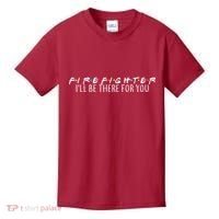 Firefighter ill Be There For You Kids T-Shirt thumb 0