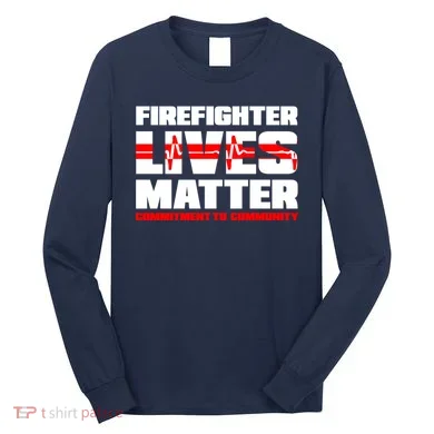 Firefighter Lives Matter Long Sleeve Shirt