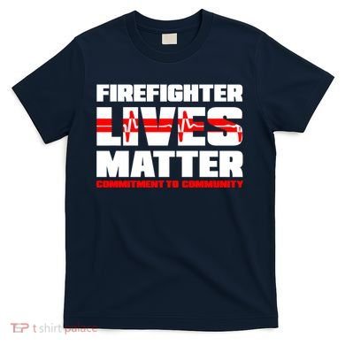 Firefighter Lives Matter T-Shirt