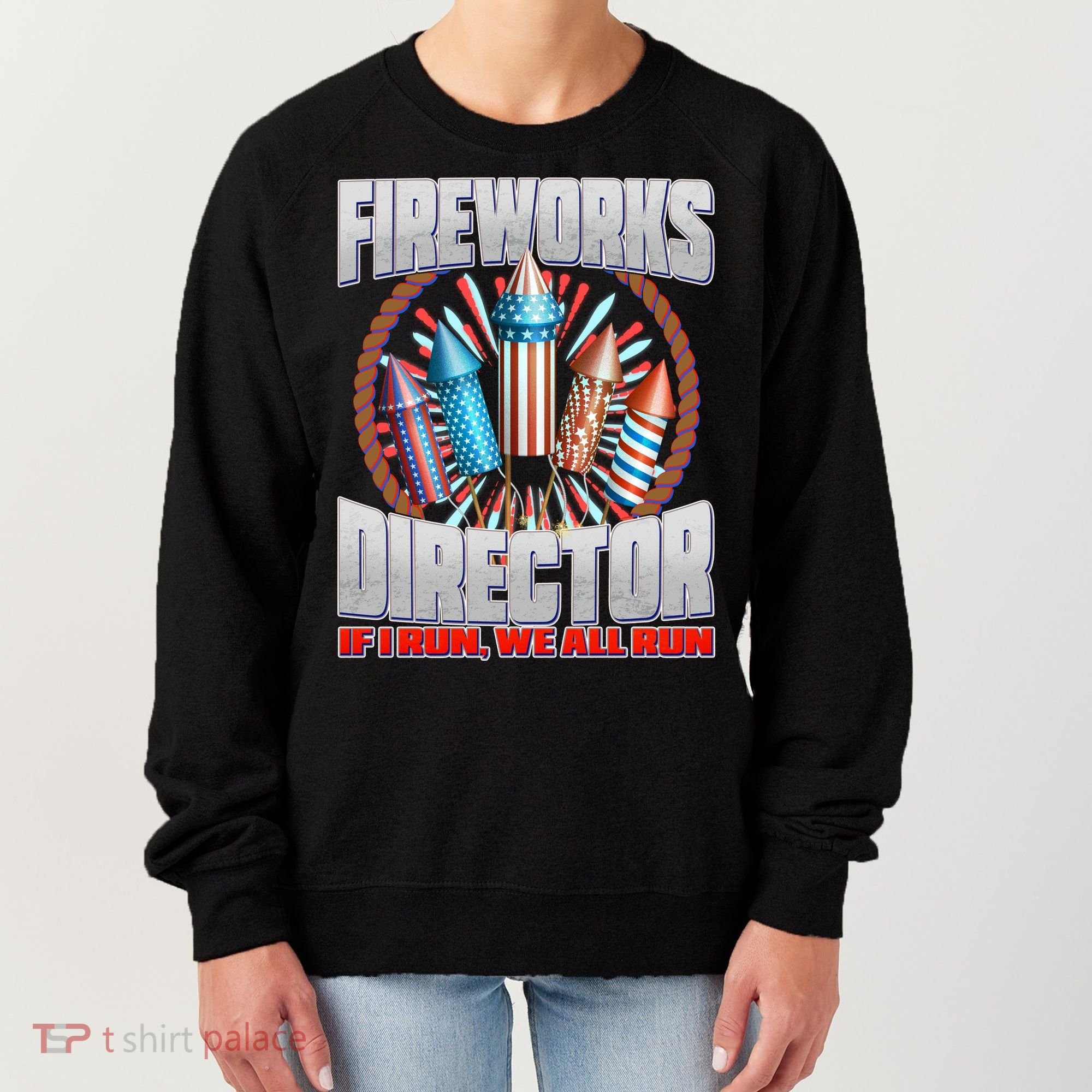 Fireworks Director If I Run, We All Run Women's Sweatshirt