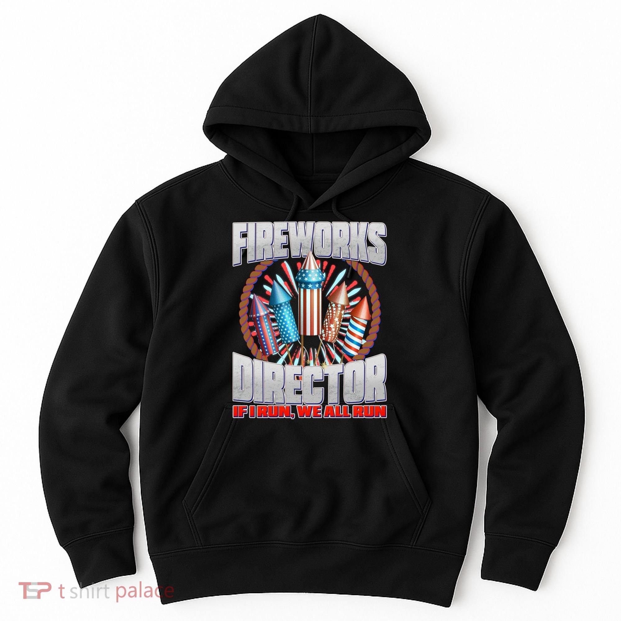 Fireworks Director If I Run, We All Run Hoodie