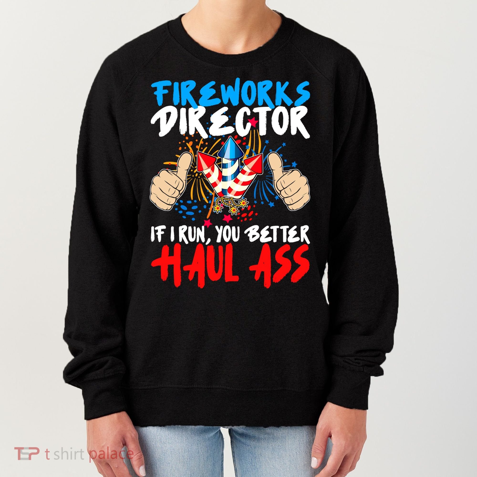 Fireworks Director If I Run You Better Haul Ass Women's Sweatshirt