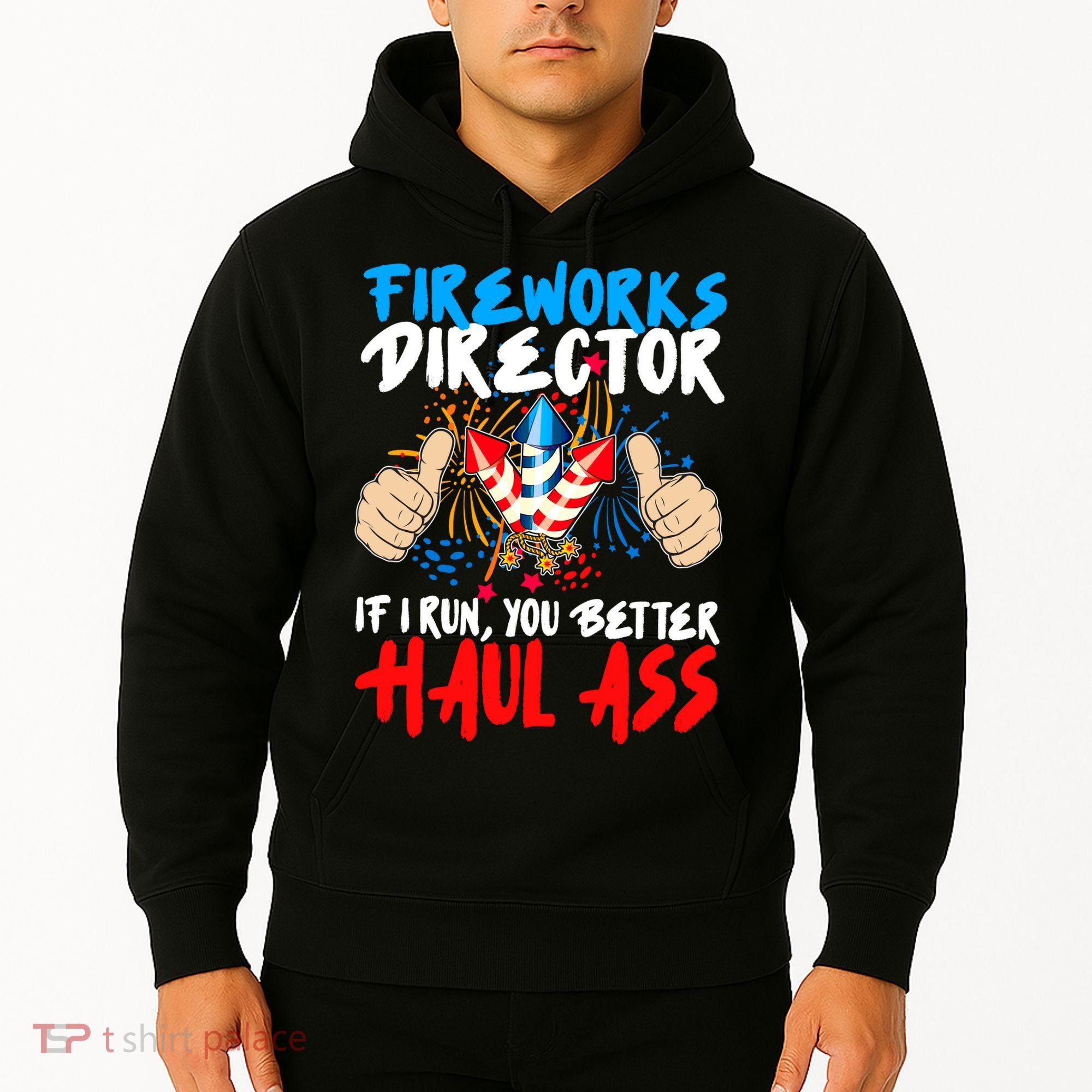 Fireworks Director If I Run You Better Haul Ass Hoodie