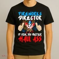 Fireworks Director If I Run You Better Haul Ass T-Shirt thumb 3
