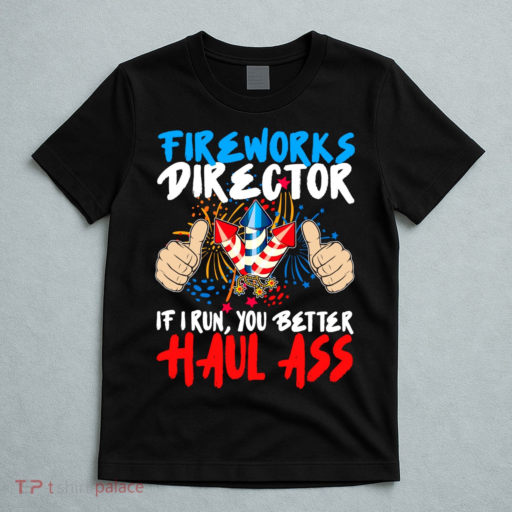Fireworks Director If I Run You Better Haul Ass T-Shirt