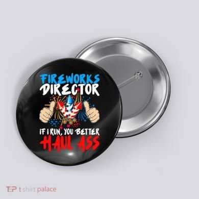 Fireworks Director If I Run You Better Haul Ass Button