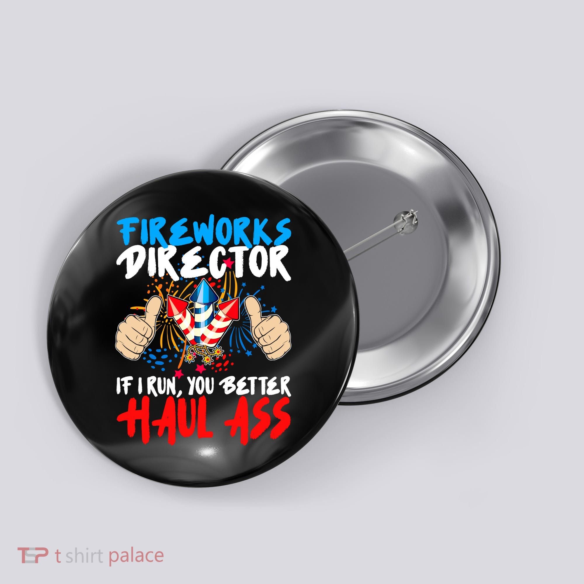Fireworks Director If I Run You Better Haul Ass Button