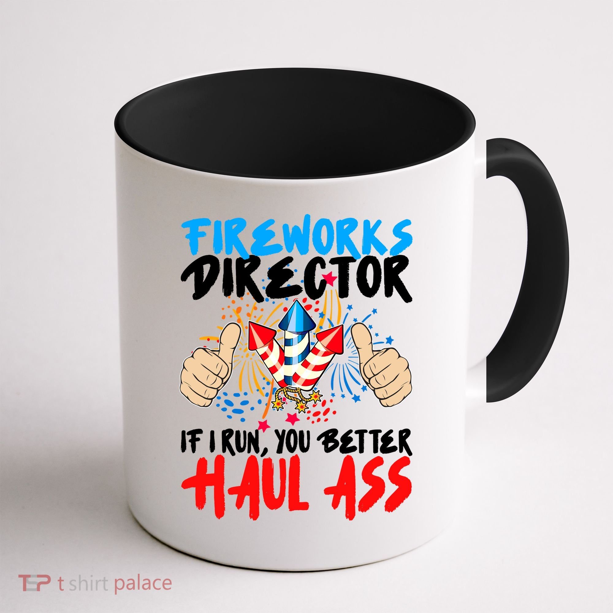 Fireworks Director If I Run You Better Haul Ass Coffee Mug