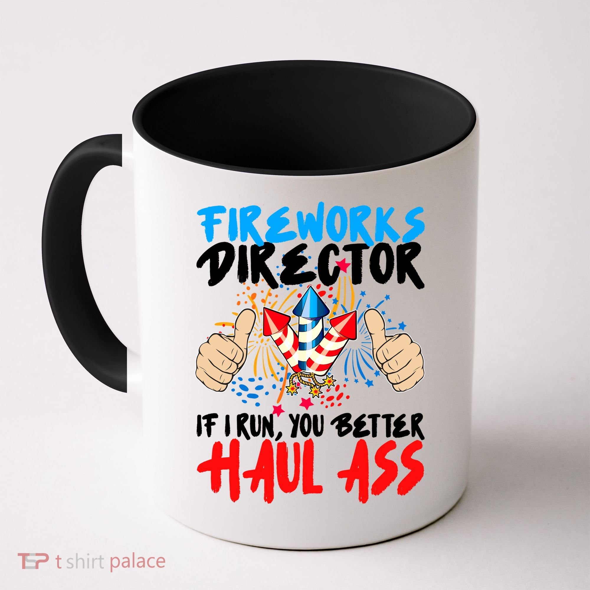 Fireworks Director If I Run You Better Haul Ass Coffee Mug