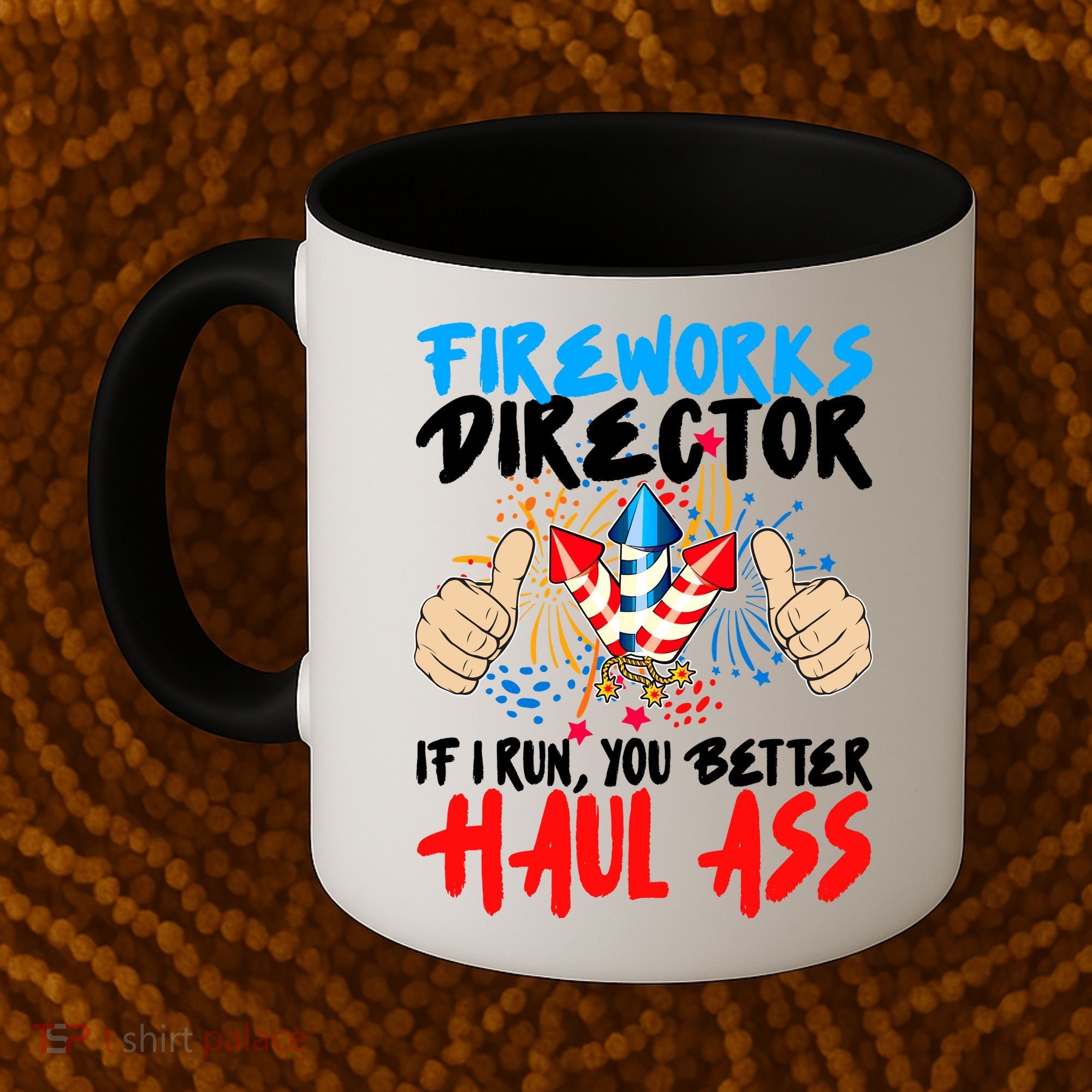 Fireworks Director If I Run You Better Haul Ass Coffee Mug