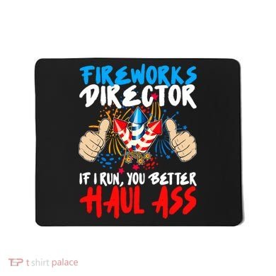 Fireworks Director If I Run You Better Haul Ass Mousepad