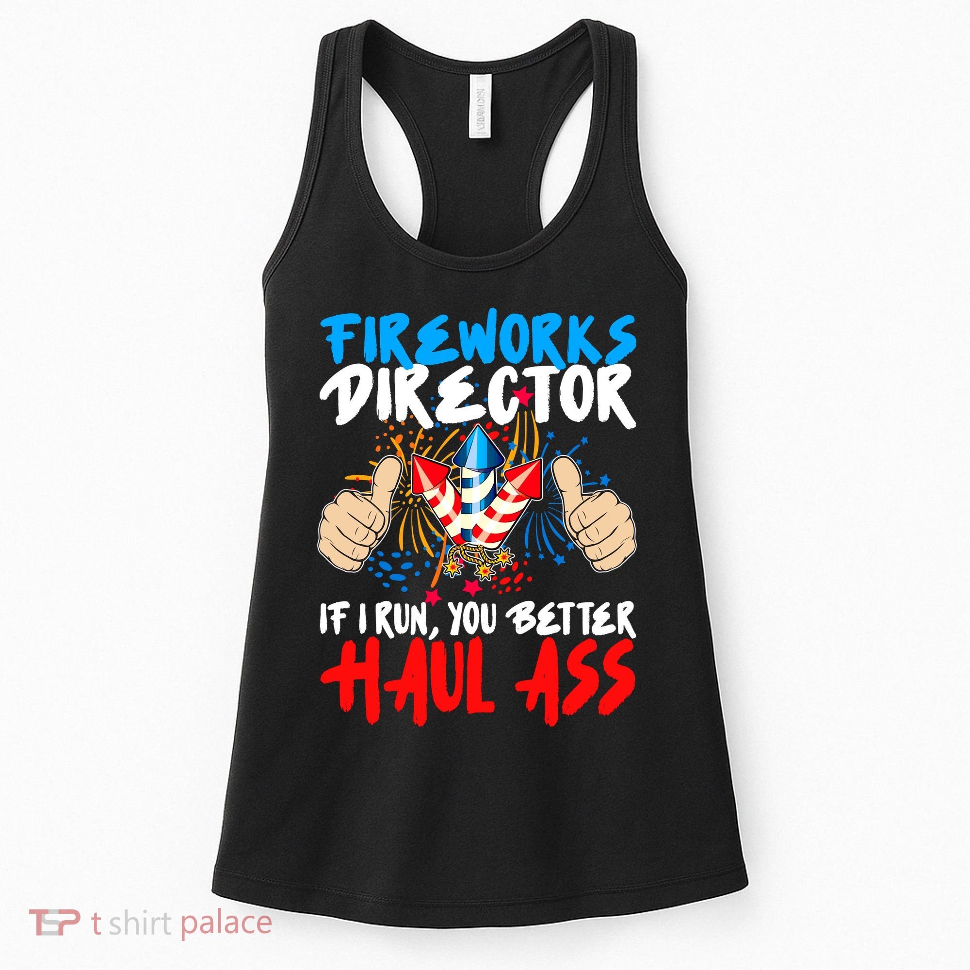 Fireworks Director If I Run You Better Haul Ass Women's Tank Top