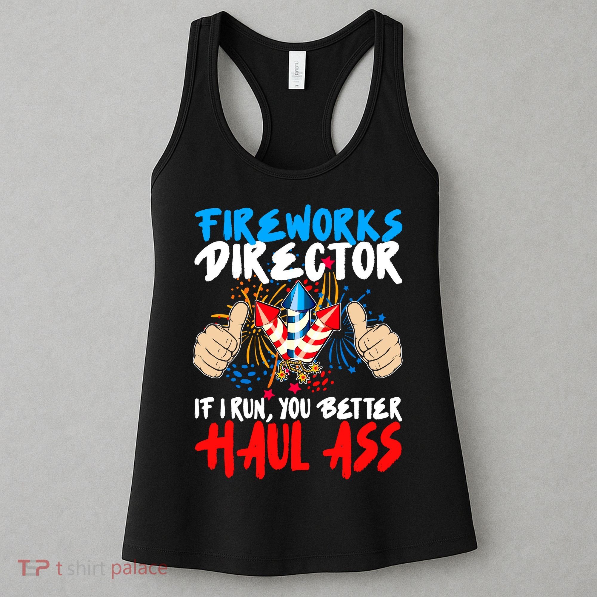 Fireworks Director If I Run You Better Haul Ass Women's Tank Top