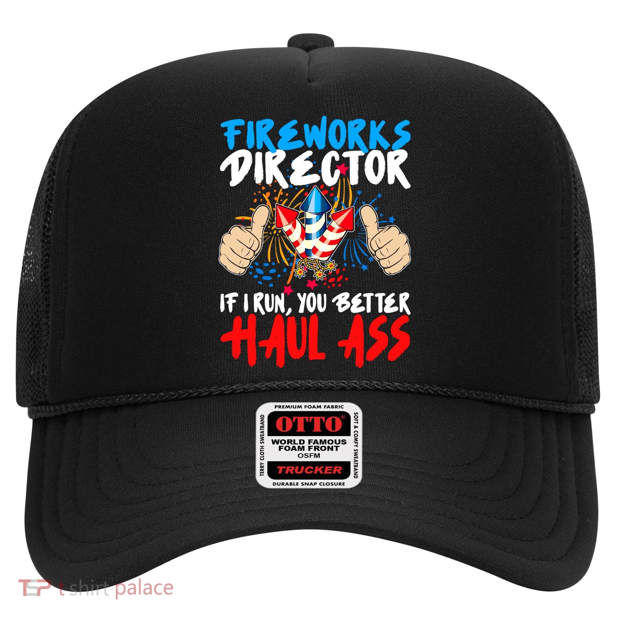 Fireworks Director If I Run You Better Haul Ass Hat